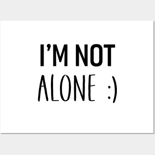 I'm Not Alone Posters and Art